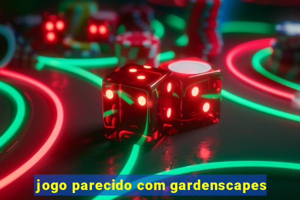 jogo parecido com gardenscapes